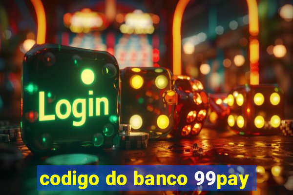 codigo do banco 99pay